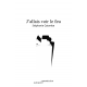 J'allais voir le feu