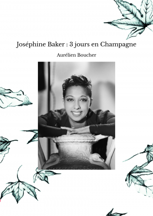Joséphine Baker : 3 jours en Champagne