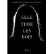 Elle Tisse les Bois 