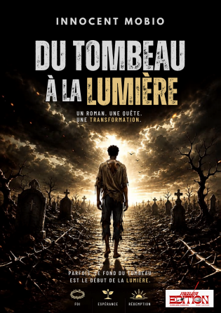 DU TOMBEAU A LA LUMIERE