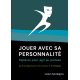 Jouer avec sa personnalité