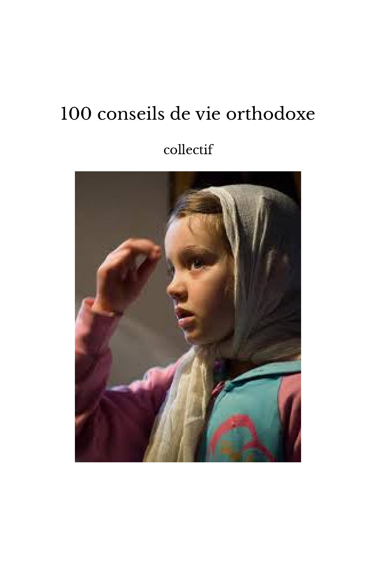 100 conseils de vie orthodoxe