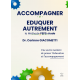 ACCOMPAGNER ET EDUQUER AUTREMENT