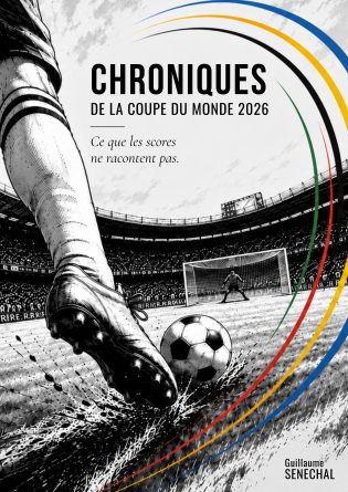 Chroniques de la Coupe du Monde 2026