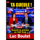 TA GUEULE !