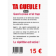 TA GUEULE !