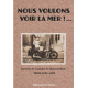Nous voulons voir la mer ! ...