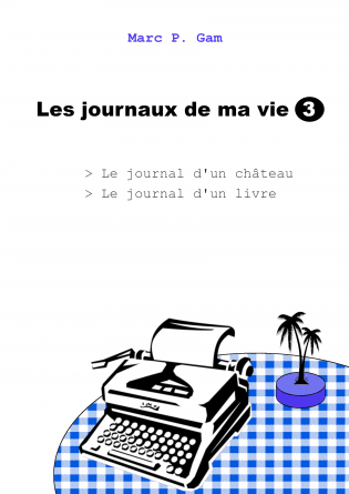 Les journaux de ma vie - Volume 3