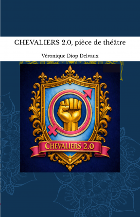CHEVALIERS 2.0, pièce de théâtre