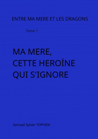 Ma Mère, Cette Héroïne Qui S'ignore