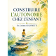 CONSTRUIRE L'AUTONOMIE CHEZ L'ENFANT