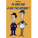 Tu sais pas à qui t'as affaire !