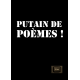Putain de poèmes !