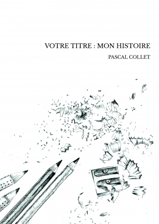 VOTRE TITRE : MON HISTOIRE
