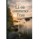 Là où l'eau commence