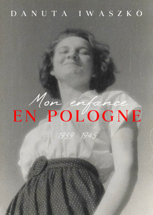Mon enfance en Pologne 1939 - 1945