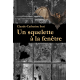UN SQUELETTE A LA FENÊTRE