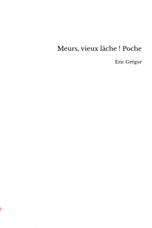 Meurs, vieux lâche ! Poche