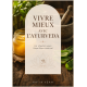 Vivre mieux avec l'Ayurveda