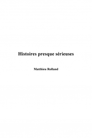 Histoires presque sérieuses