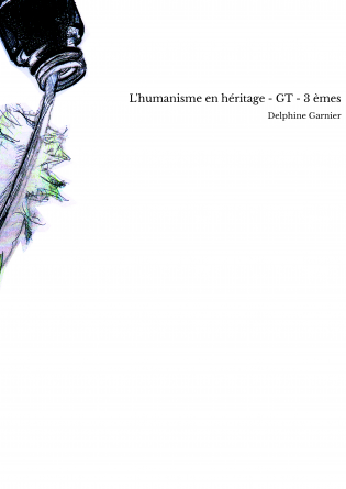 L'humanisme en héritage - GT - 3 èmes
