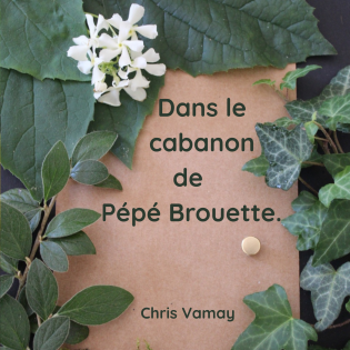 Dans le cabanon de Pépé Brouette