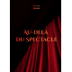 Au-delà du spectacle