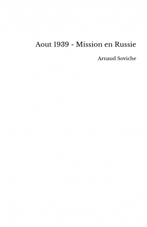 Aout 1939 - Mission en Russie