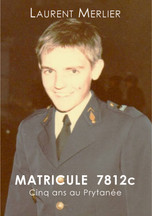 Matricule 7812c - Cinq ans au Prytanée