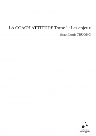 LA COACH ATTITUDE Tome 1 : Les enjeux