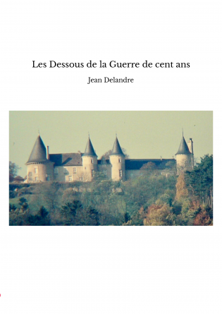Les Dessous de la Guerre de cent ans