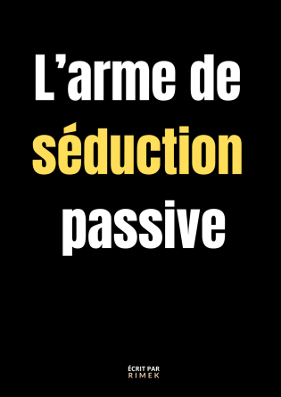 L'arme de seduction passive