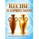 RECIBE EL ESPIRITU SANTO