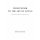 From Work to the Art of Living