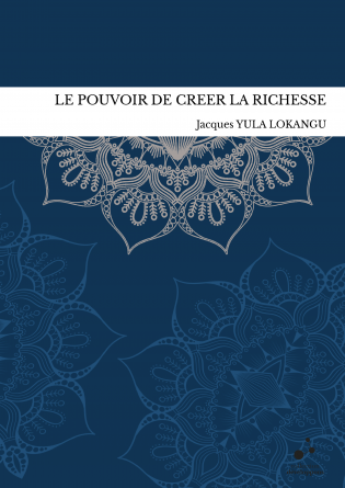 LE POUVOIR DE CREER LA RICHESSE