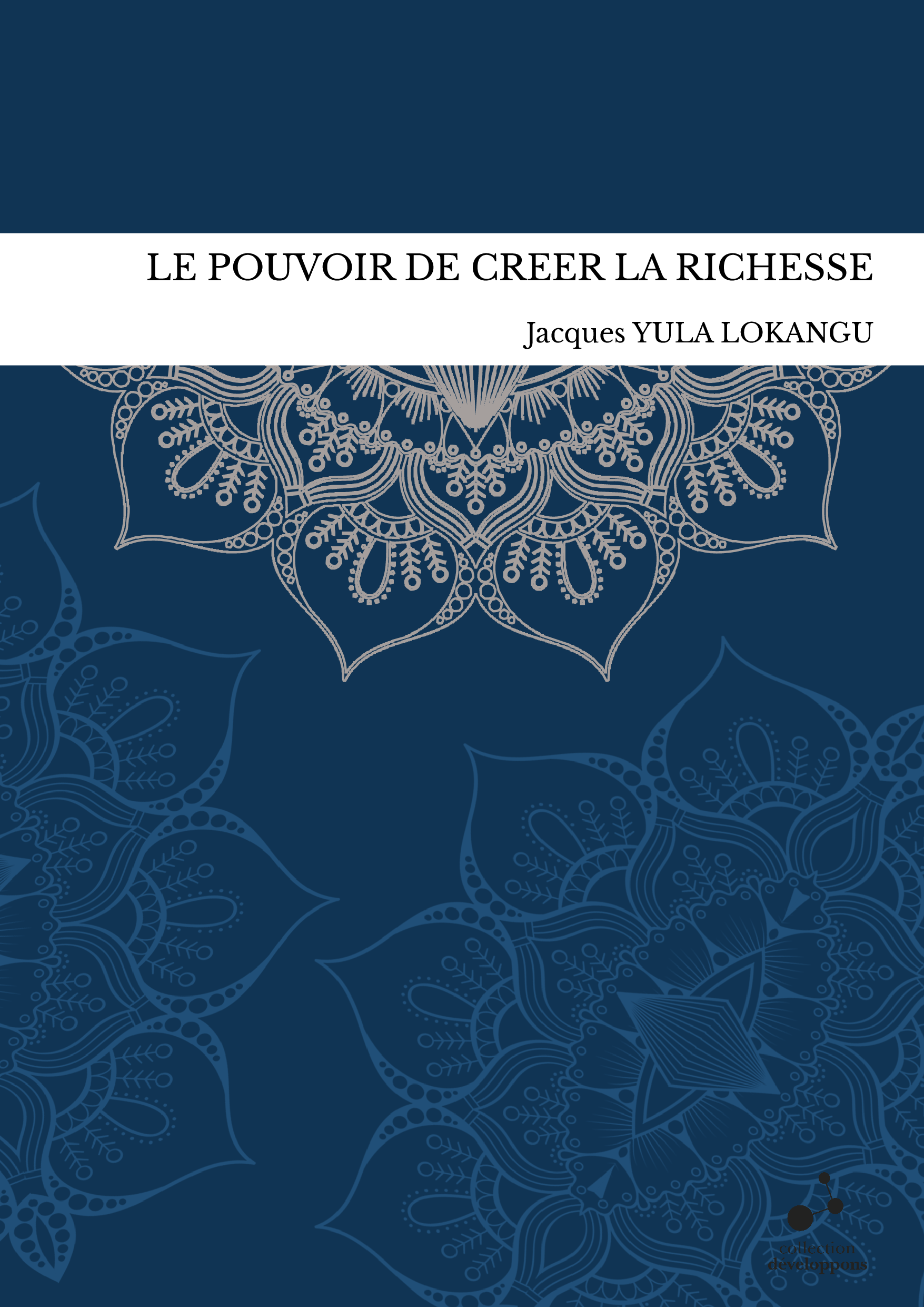 LE POUVOIR DE CREER LA RICHESSE
