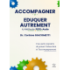 ACCOMPAGNER ET EDUQUER AUTREMENT