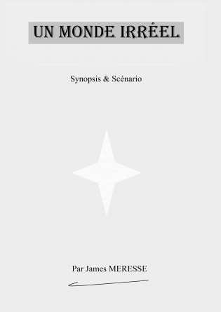 Synopsis & Scénario Un Monde Irréel