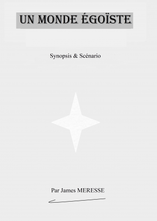 Synopsis & Scénario Un Monde Égoïste