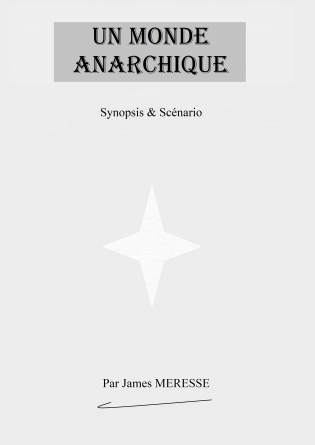 Synopsis & Scénario Monde Anarchique