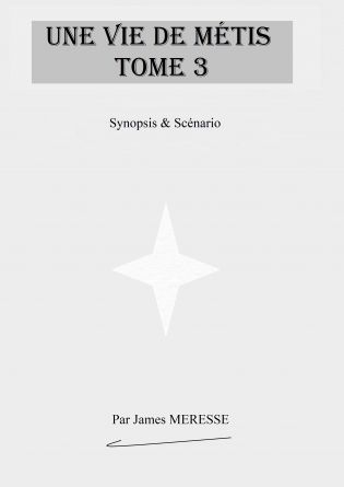 Synopsis & Scénario Une Vie de Métis 3