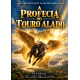 A PROFECIA DO TOURO ALADO