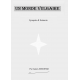 Synopsis et Scénario Un Monde Vulgaire
