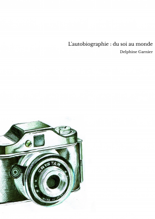 L'autobiographie : du soi au monde
