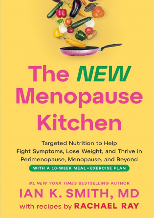 The New Menopause Kitchen Targeted Nutrition to Help Fight Symptoms, Lose Weight, and Thrive in Perimenopause, Menopause, and Be