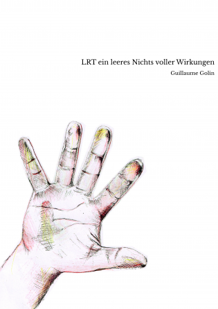LRT ein leeres Nichts voller Wirkungen
