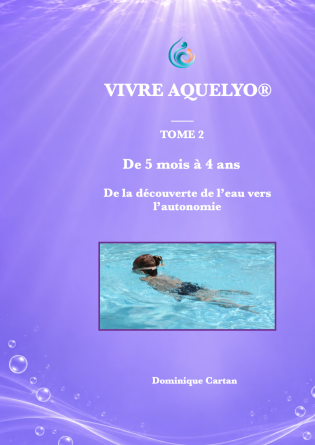 Vivre Aquelyo - Tome 2 - De 5 mois à 4