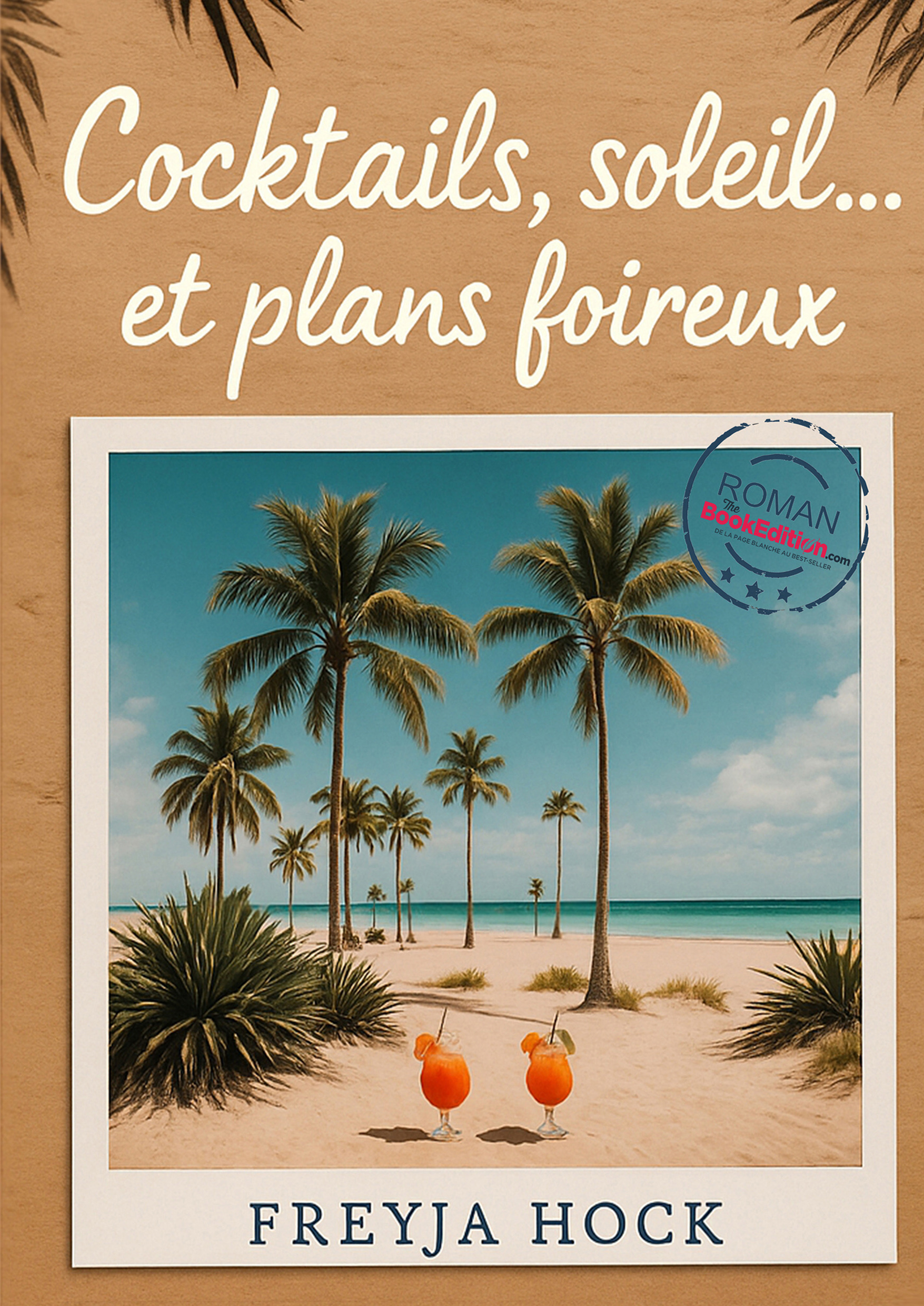 Cocktails, soleil et plans foireux.