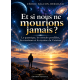 Et si nous ne mourions jamais ?