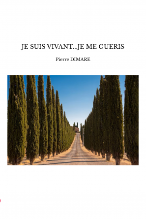 JE SUIS VIVANT...JE ME GUERIS